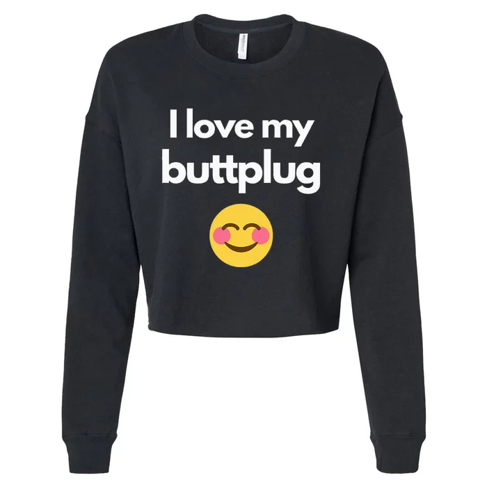 I Love My Buttplug Cropped Pullover Crew