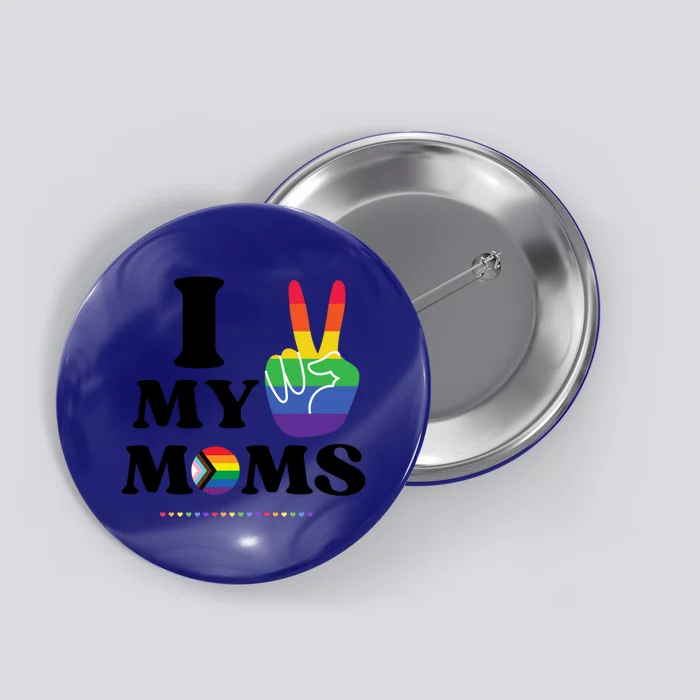 I Love My 2 Moms Supports Lgbtq+ Parenthood Proud Family Cool Gift Button