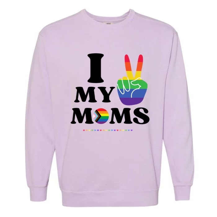 I Love My 2 Moms Supports Lgbtq+ Parenthood Proud Family Cool Gift Garment-Dyed Sweatshirt