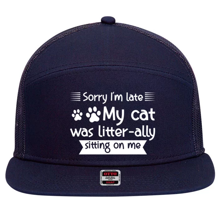 Im Late My Cat Was Litterally Sitting On Me Cat Great Gift 7 Panel Mesh Trucker Snapback Hat