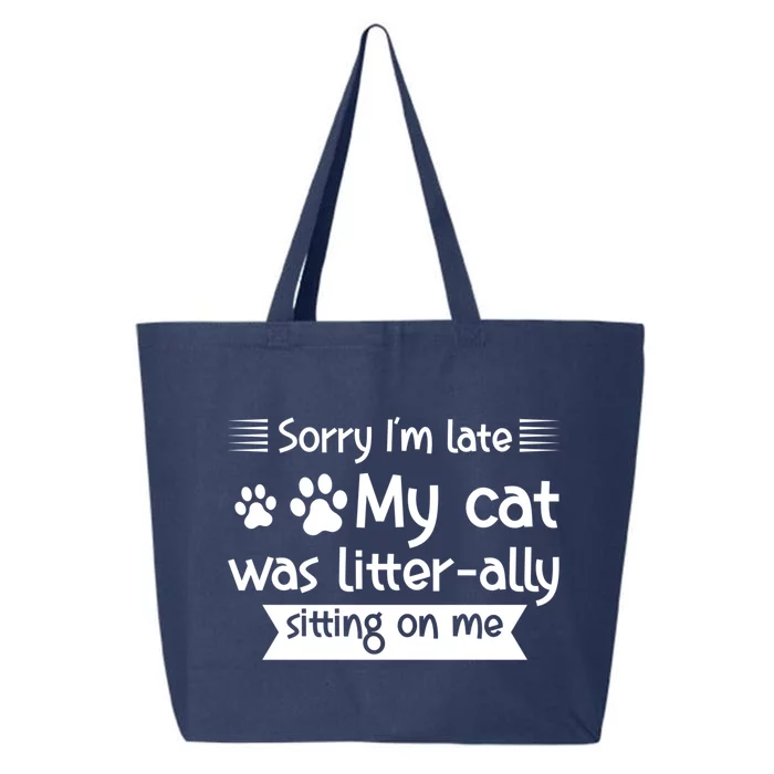 Im Late My Cat Was Litterally Sitting On Me Cat Great Gift 25L Jumbo Tote