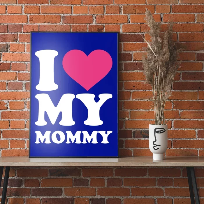 I Love My Mommy Cool Gift Poster