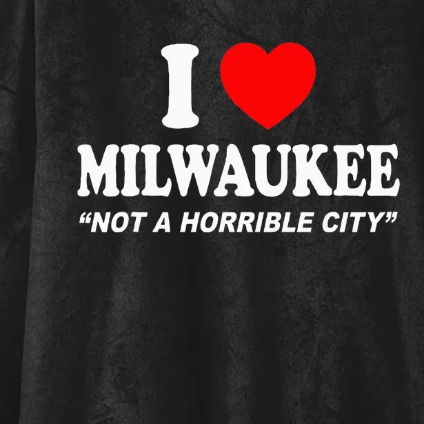 I Love Milwaukee Not A Horrible City I Heart Milwaukee Hooded Wearable Blanket