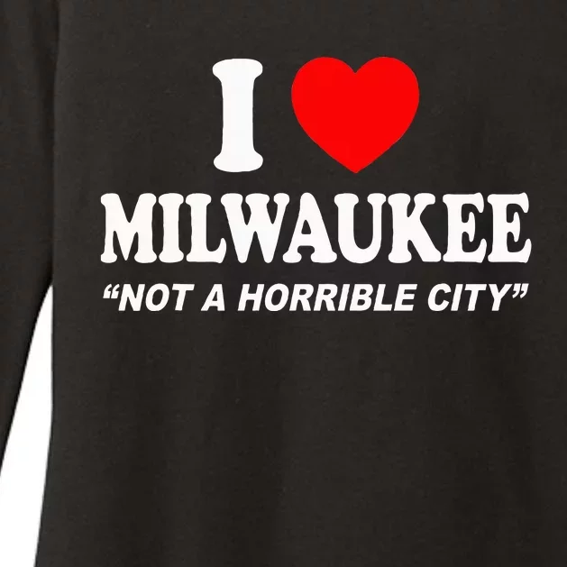 I Love Milwaukee Not A Horrible City I Heart Milwaukee Womens CVC Long Sleeve Shirt