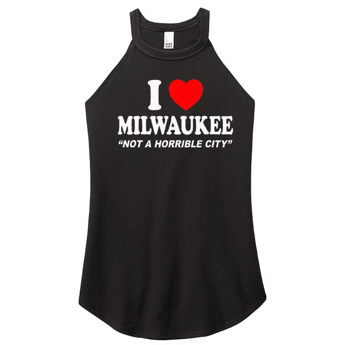 I Love Milwaukee Not A Horrible City I Heart Milwaukee Women’s Perfect Tri Rocker Tank