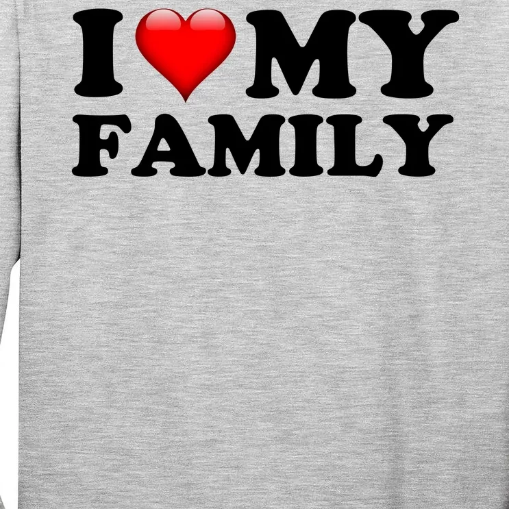 I Love My Family Tall Long Sleeve T-Shirt