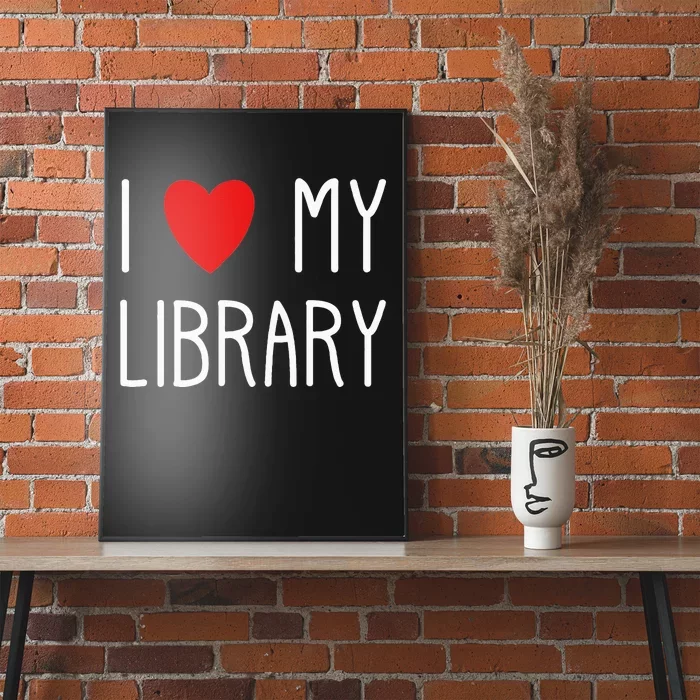 I Love My Library For Book Lovers Readers Librarian Poster