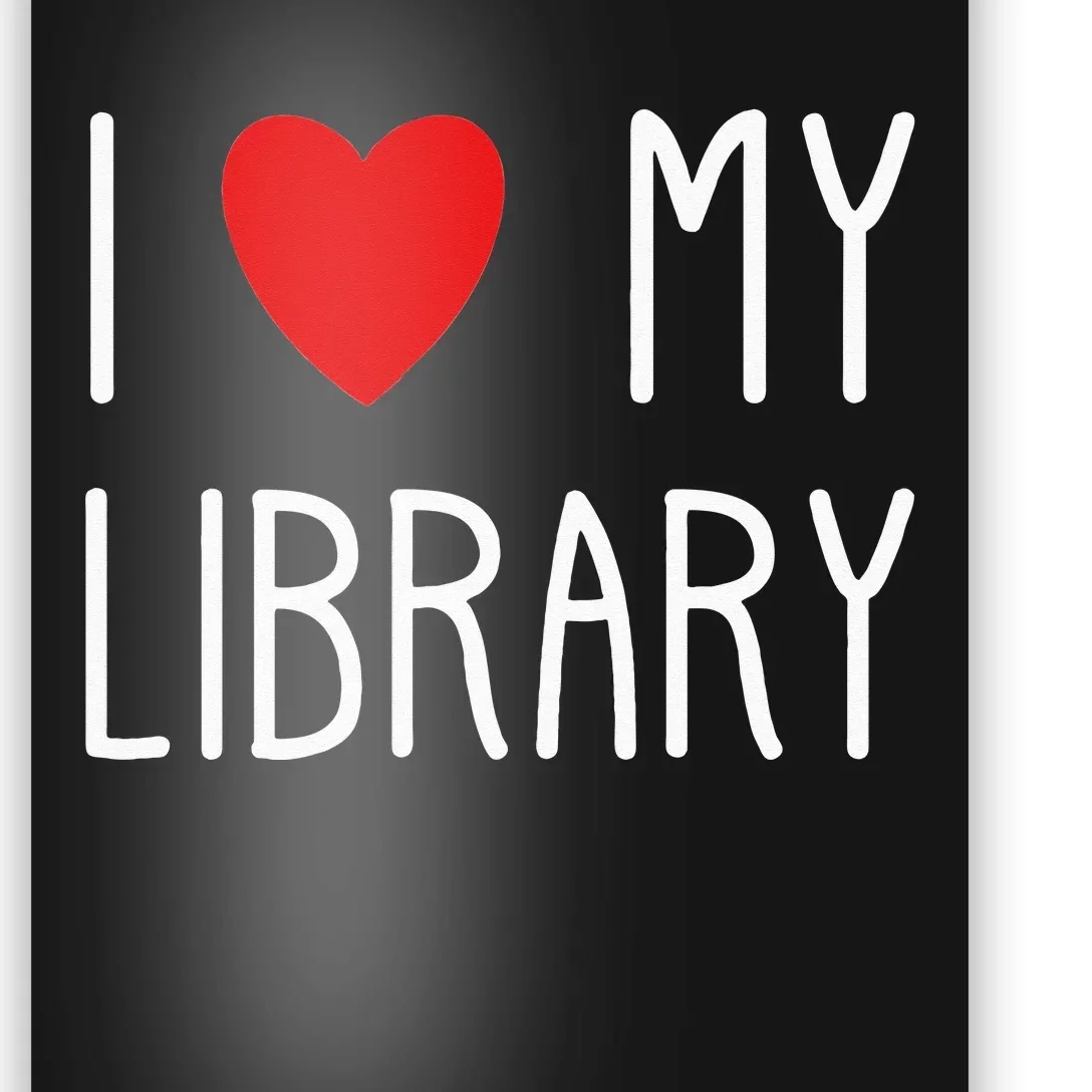 I Love My Library For Book Lovers Readers Librarian Poster