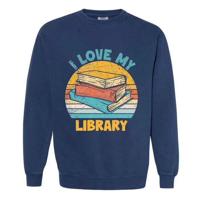 I Love My Library Sunset For Book Lovers Readers Librarian Garment-Dyed Sweatshirt