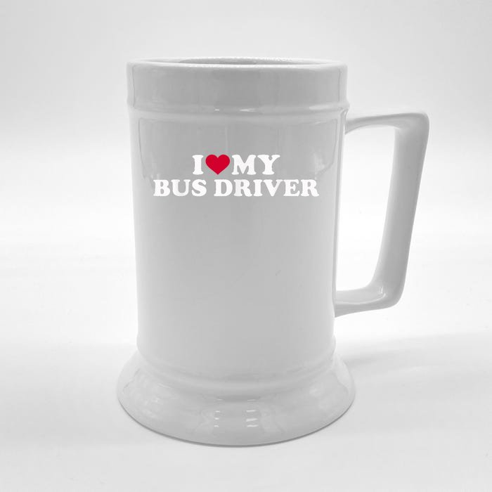 I Love My Bus Driver Front & Back Beer Stein