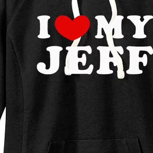 I Love My Jeff Women's Fleece Hoodie