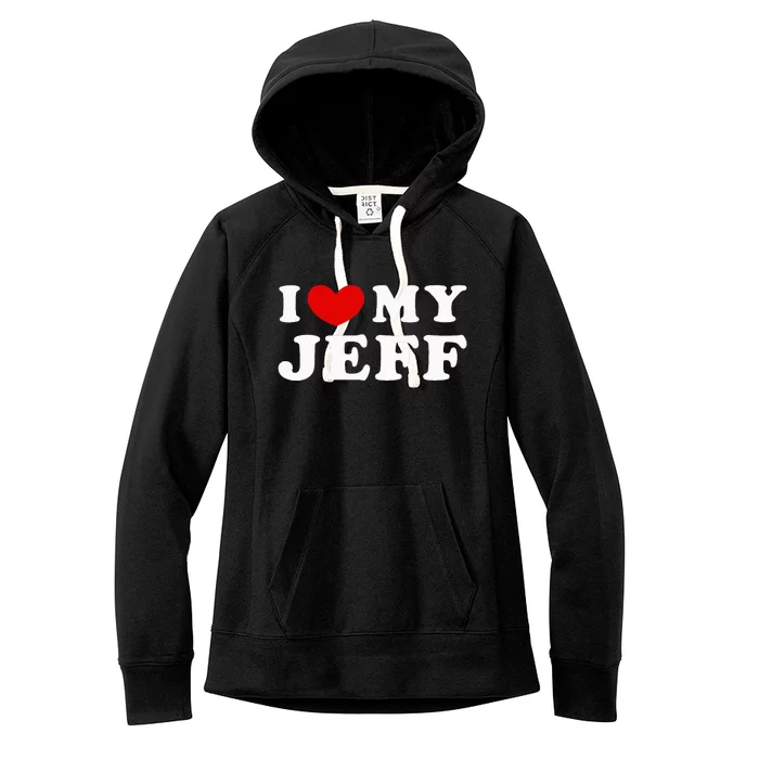 I Love My Jeff Women's Fleece Hoodie