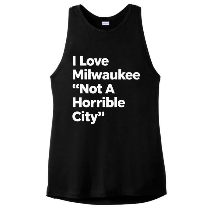 I Love Milwaukee Wisconsin Not A Horrible City Ladies Tri-Blend Wicking Tank