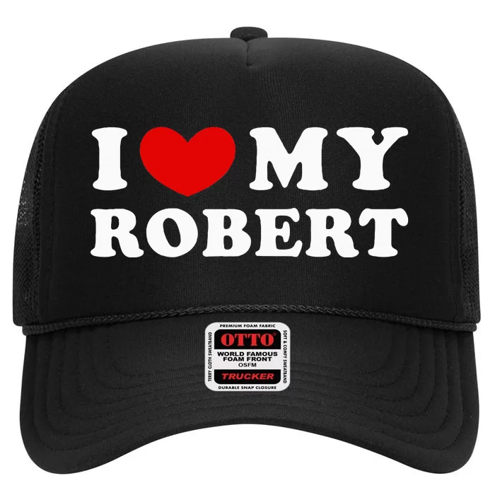 I Love My Robert High Crown Mesh Trucker Hat