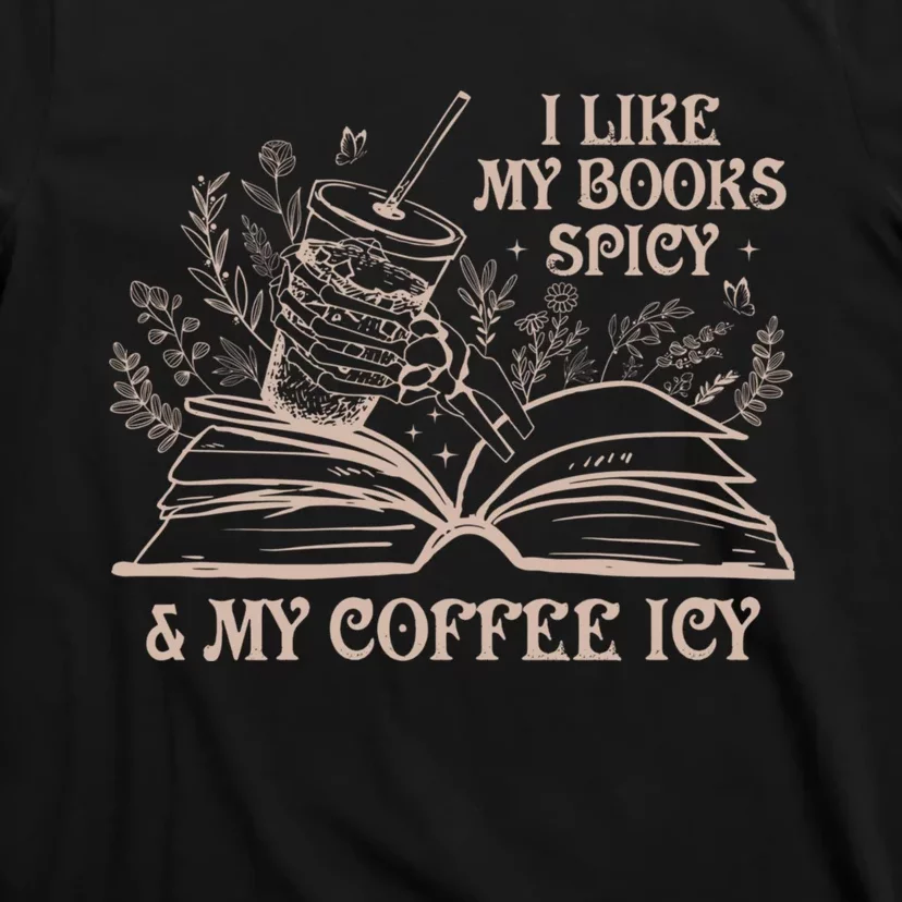 I Like My Books Spicy And My Coffee Icy Book Library Reading T-Shirt