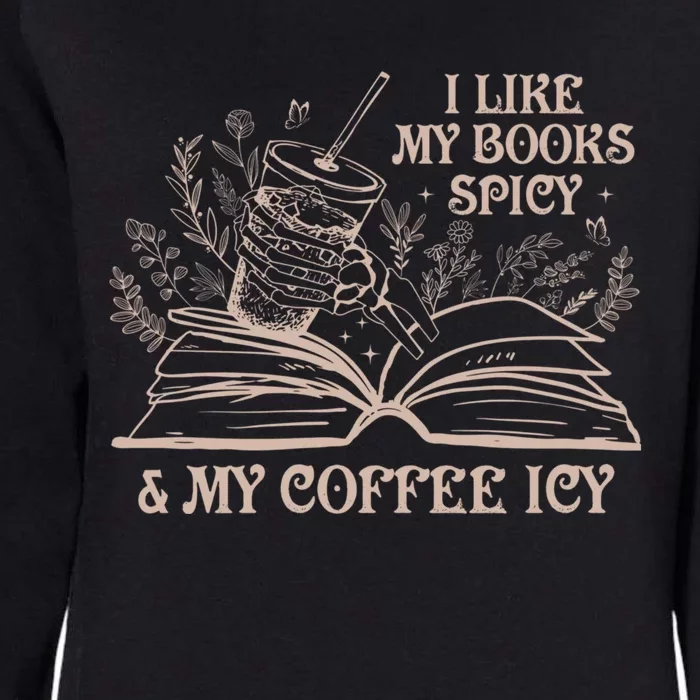 I Like My Books Spicy And My Coffee Icy Book Library Reading Womens California Wash Sweatshirt