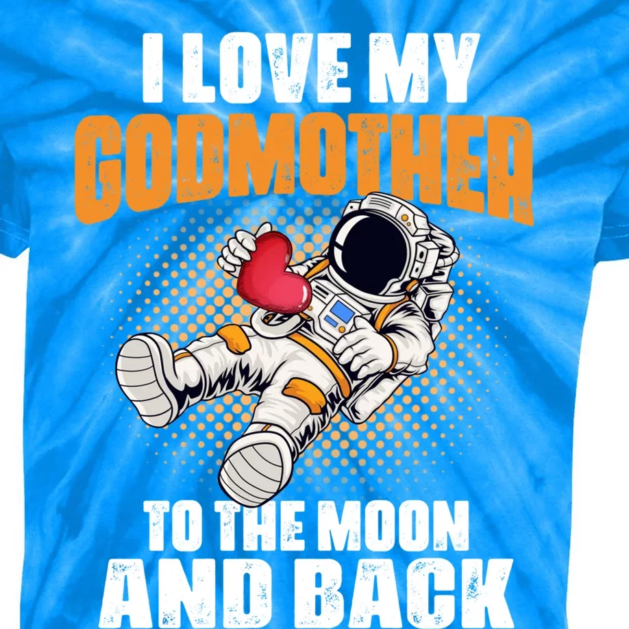 I Love My Godmother To The Moon And Back Mom Mommy Cool Gift Kids Tie-Dye T-Shirt