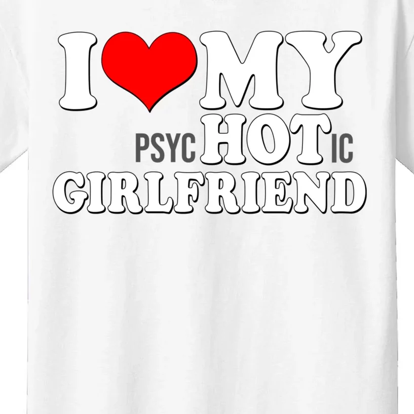 I Love My Psychotic Girlfriend Funny I Heart My Girlfriend Kids T-Shirt