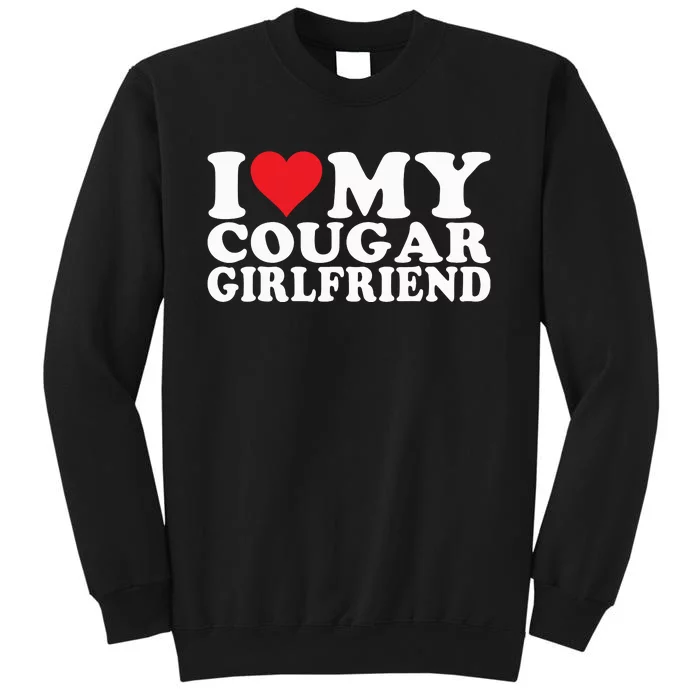 I Love My Cougar Girlfriend I Heart My Cougar Girlfriend Sweatshirt