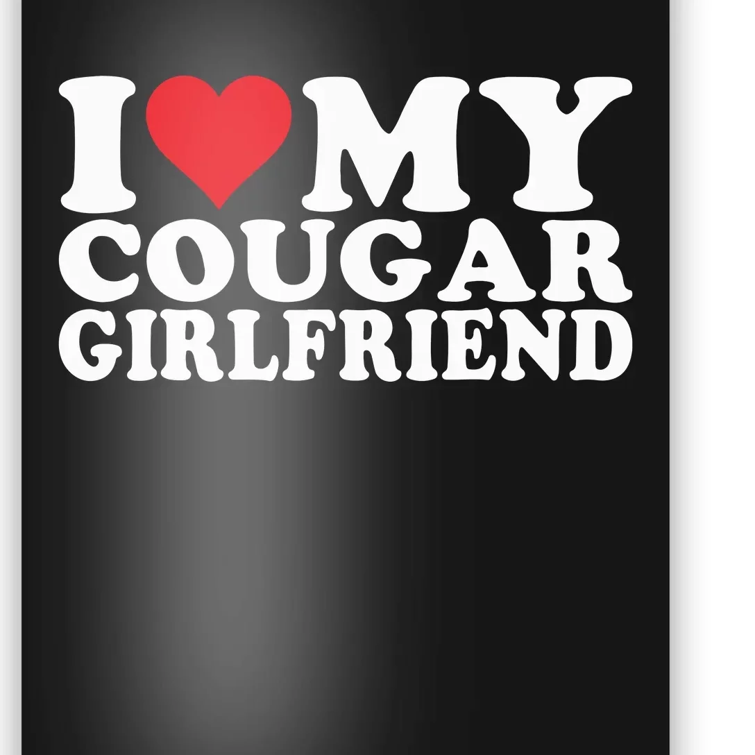 I Love My Cougar Girlfriend I Heart My Cougar Girlfriend Poster