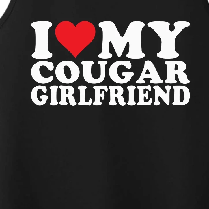 I Love My Cougar Girlfriend I Heart My Cougar Girlfriend Performance Tank