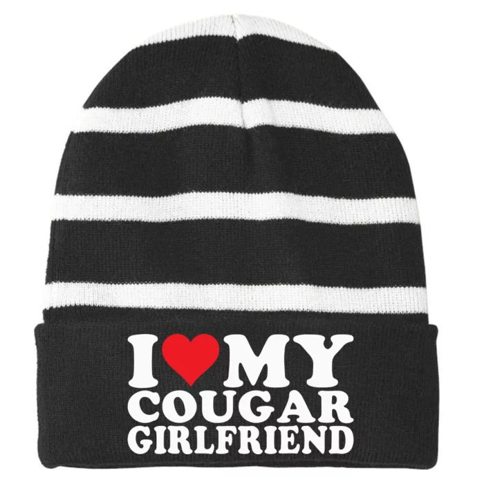 I Love My Cougar Girlfriend I Heart My Cougar Girlfriend Striped Beanie with Solid Band