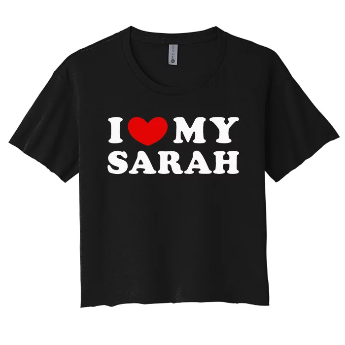 I Love My Sarah Women's Crop Top Tee