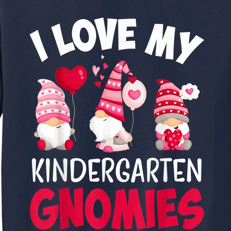 I Love My Kindergarten Gnomies Cute Valentines Day Teacher Tall Sweatshirt