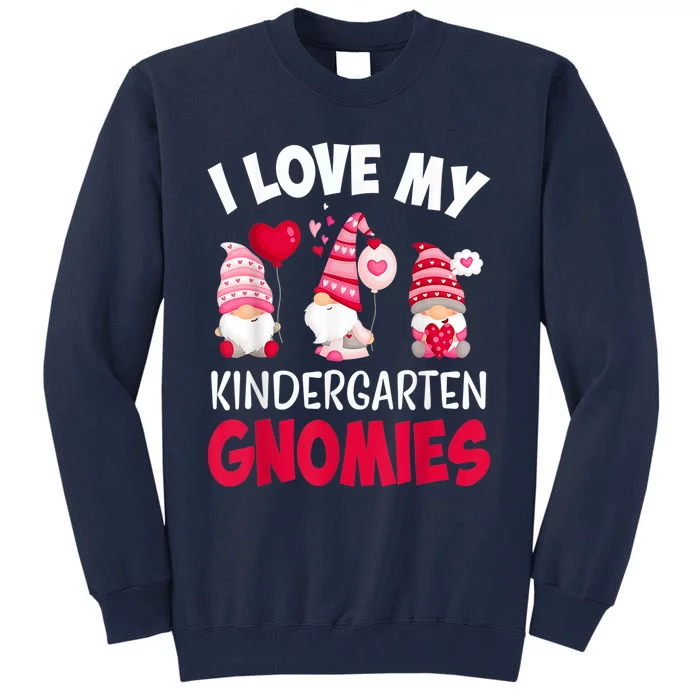 I Love My Kindergarten Gnomies Cute Valentines Day Teacher Tall Sweatshirt