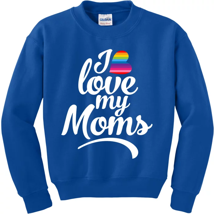 I Love My Moms Gift Lgbtq+ Son Or Daughter Gift I Have 2 Moms! Gift Kids Sweatshirt