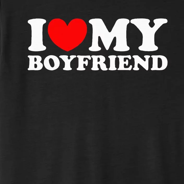 I Love My Boyfriend I Heart My Boyfriend ChromaSoft Performance T-Shirt