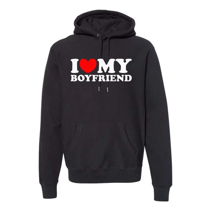 I Love My Boyfriend I Heart My Boyfriend Premium Hoodie