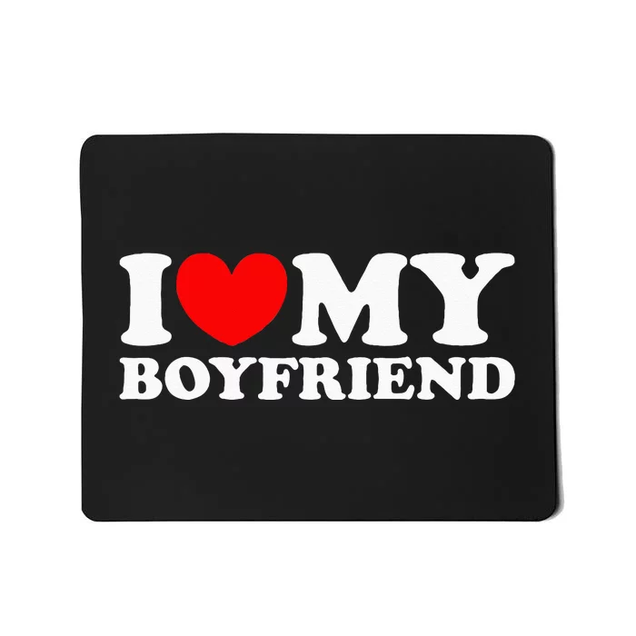 I Love My Boyfriend I Heart My Boyfriend Mousepad