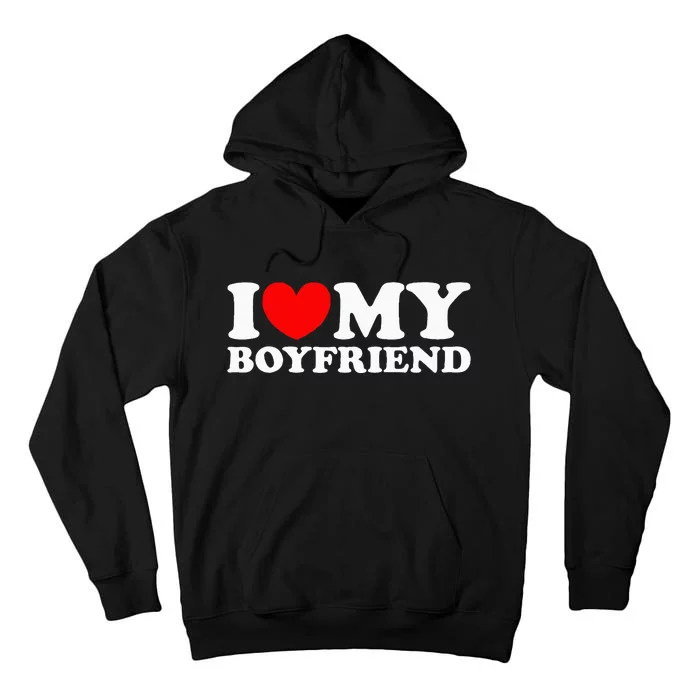 I Love My Boyfriend I Heart My Boyfriend Tall Hoodie