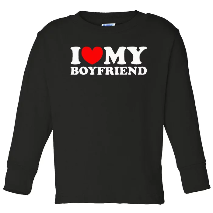 I Love My Boyfriend I Heart My Boyfriend Toddler Long Sleeve Shirt