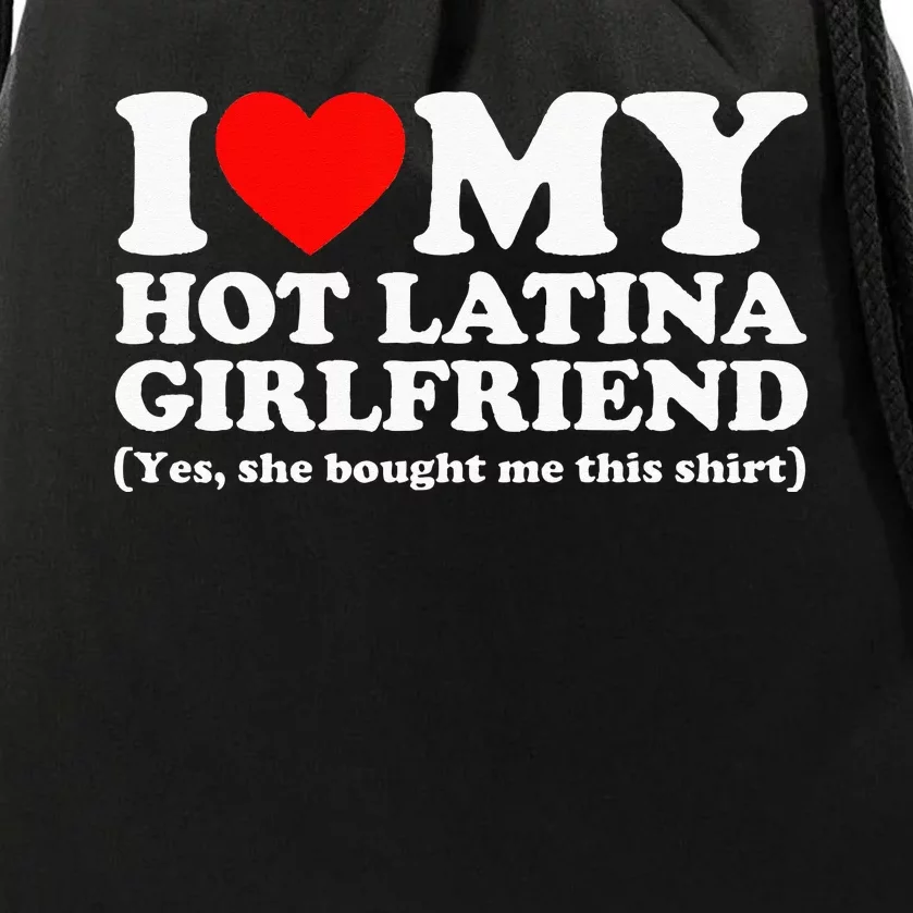 I Love My Hot Latina Girlfriend I Heart My Hot Latina Drawstring Bag