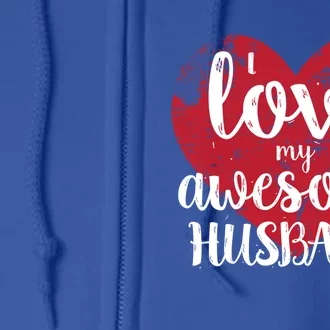 I Love My Awesome Husband Distressed Valentine’s Day Heart Funny Gift Full Zip Hoodie