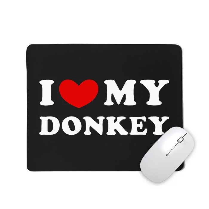 I Love My Donkey I Heart My Donkey Mousepad