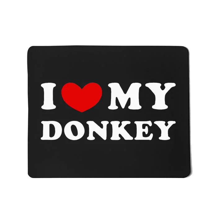 I Love My Donkey I Heart My Donkey Mousepad