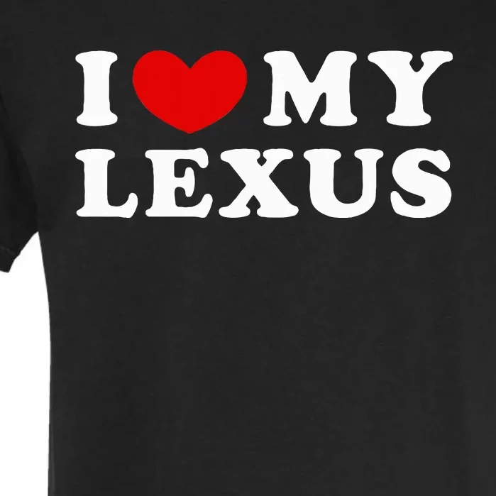 I Love My Lexus Garment-Dyed Heavyweight T-Shirt