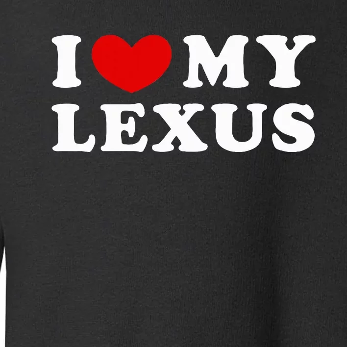 I Love My Lexus Toddler Sweatshirt