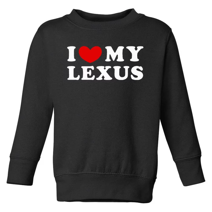 I Love My Lexus Toddler Sweatshirt