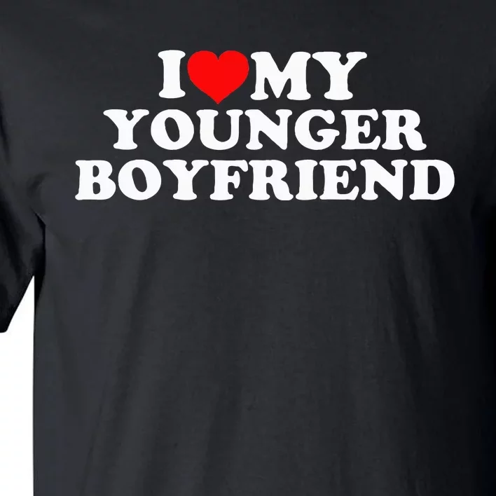 I Love My Younger Boyfriend Tall T-Shirt