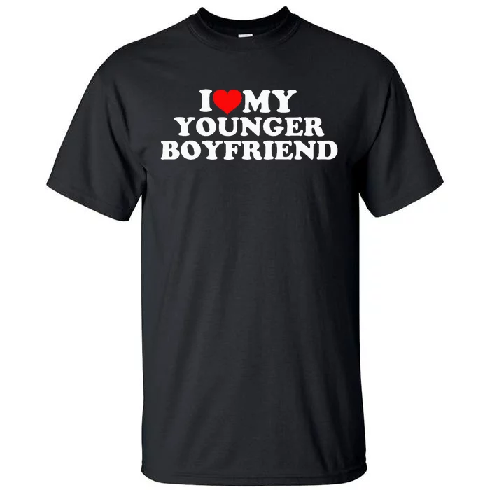 I Love My Younger Boyfriend Tall T-Shirt