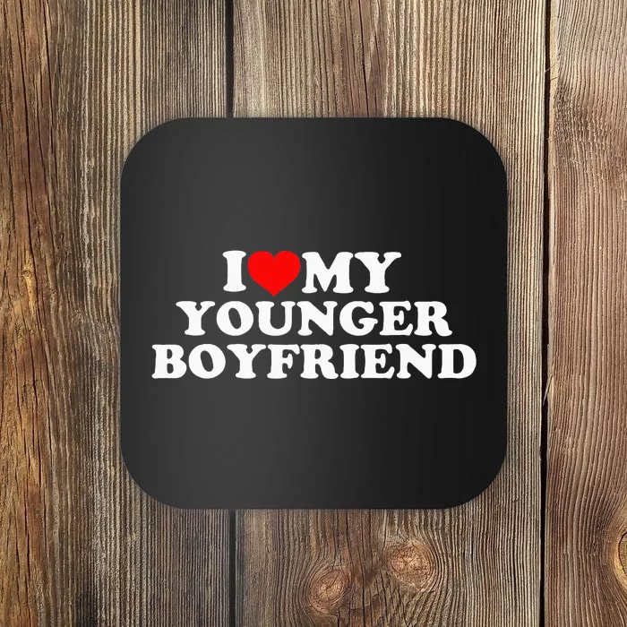 I Love My Younger Boyfriend Coaster