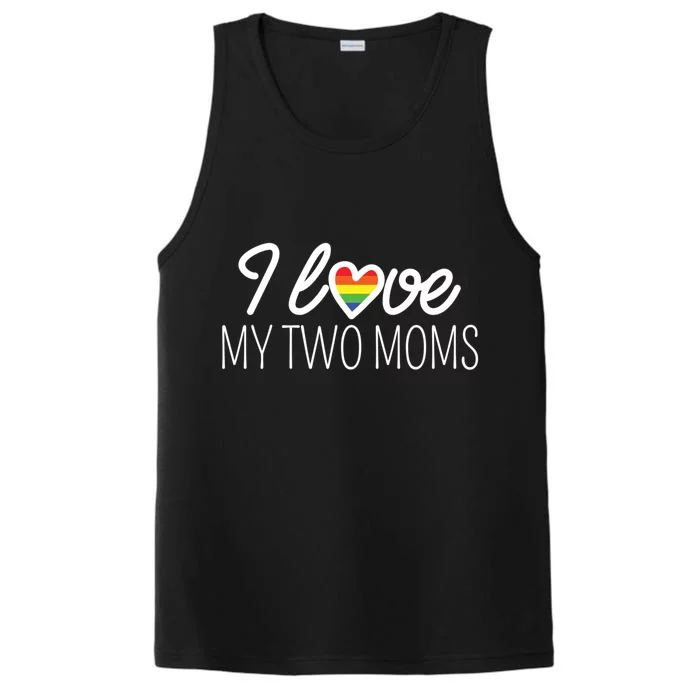 I Love My Two Moms Rainbow Family Lgbt Support Lesbian Gift Funny Gift Performance Tank