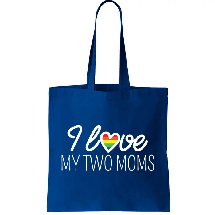 I Love My Two Moms Rainbow Family Lgbt Support Lesbian Gift Funny Gift Tote Bag