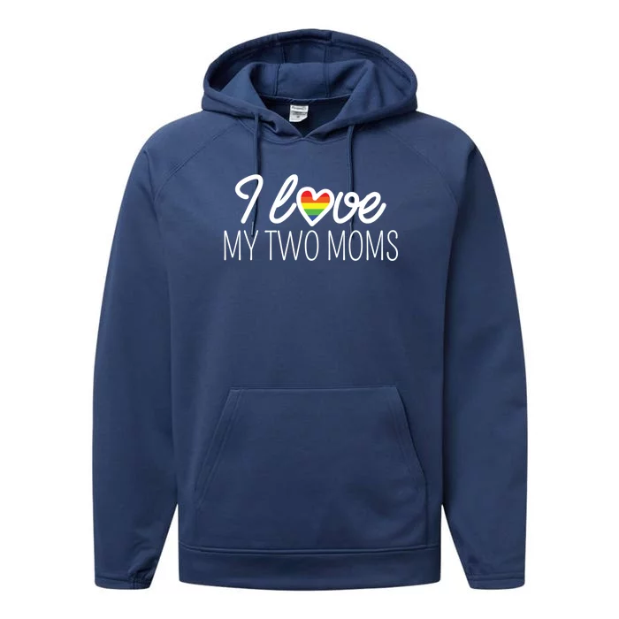 I Love My Two Moms Rainbow Family Lgbt Support Lesbian Gift Funny Gift Performance Fleece Hoodie