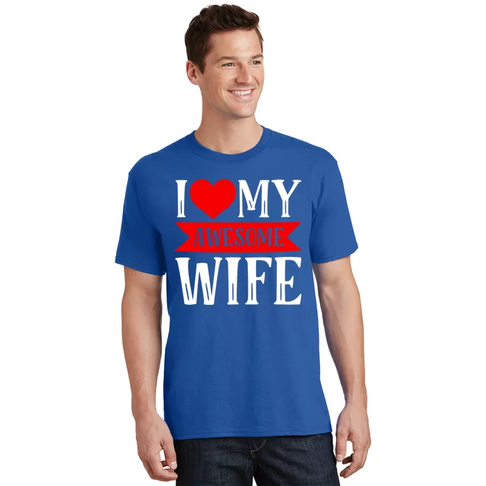 I Love My Awesome Wife Matching Couple Valentine's Day Gift T-Shirt