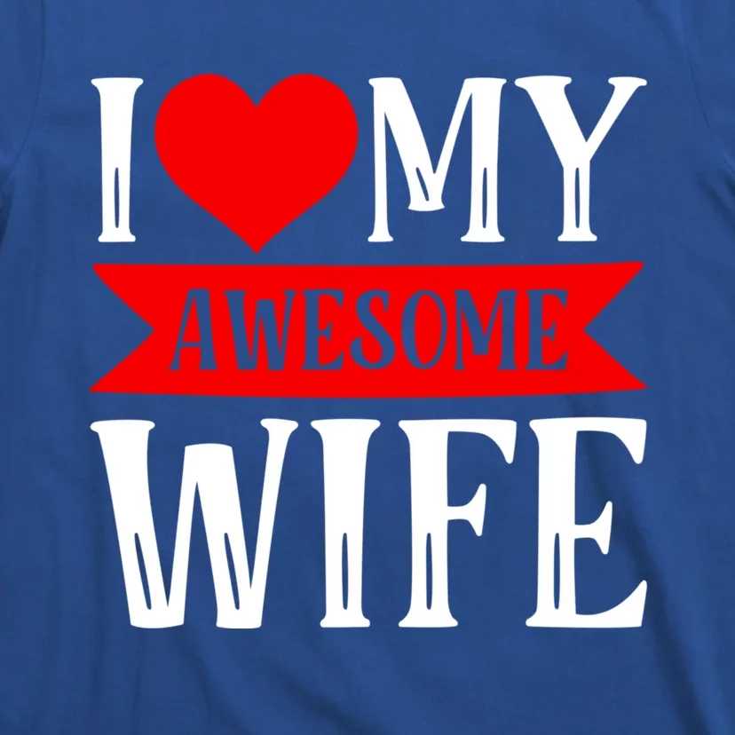 I Love My Awesome Wife Matching Couple Valentine's Day Gift T-Shirt